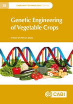 Genetic Engineering of Vegetable Crops : CABI Biotechnology Series - Prof Pritam Kalia