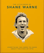 The Little Book of Shane Warne : Everything you need to know about the king of spin - OH