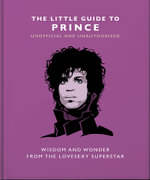 The Little Guide to Prince : Wisdom and Wonder from the Lovesexy Superstar - OH