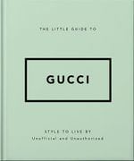 The Little Guide to Gucci : Style to Live By - OH