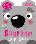 Cutie Koala (Boop My Nose!) : Boop My Nose! a Squeaky Nose - Claire Baker