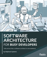 Software Architecture for Busy Developers : Talk and act like a software architect in one weekend - StÃ©phane Eyskens