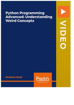 Python Programming Advanced : Understanding Weird Concepts - Shubham Sarda