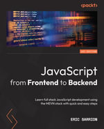 JavaScript from Frontend to Backend : Learn full stack JavaScript development using the MEVN stack with quick and easy steps - Eric Sarrion