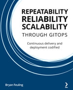 Repeatability, Reliability, and Scalability through GitOps : Continuous delivery and deployment codified - Bryan Feuling