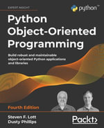 Python Object-Oriented Programming : Build robust and maintainable object-oriented Python applications and libraries, 4th Edition - Steven F. Lott