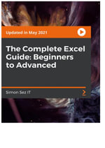 The Complete Excel Guide : Beginners to Advanced - Simon Sez IT