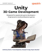 Unity 3D Game Development : Designed for passionate game developers—Engineered to build professional games - Anthony Davis