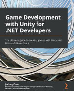 Game Development with Unity for .NET Developers : The ultimate guide to creating games with Unity and Microsoft Game Stack - Jiadong Chen