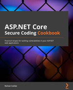 ASP.NET Core 5 Secure Coding Cookbook : Practical recipes for tackling vulnerabilities in your ASP.NET web applications - ED Price
