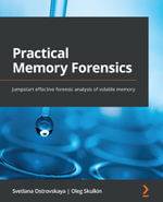 Practical Memory Forensics : Jumpstart effective forensic analysis of volatile memory - Svetlana Ostrovskaya