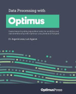 Data Processing with Optimus : Supercharge big data preparation tasks for analytics and machine learning with Optimus using Dask and PySpark - Dr. Argenis Leon