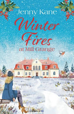 Winter Fires at Mill Grange : Mill Grange : Book 4 - Jenny Kane