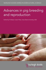 Advances in pig breeding and reproduction : Burleigh Dodds Series in Agricultural Science : Book 152 - Professor Jason W. Ross