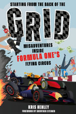 Starting from the Back of the Grid : Misadventures Inside Formula One's Flying Circus - Ian Henley