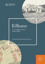 Killester : From medieval manor to garden suburb - Joseph Brady