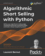 Algorithmic Short Selling with Python : Refine your algorithmic trading edge, consistently generate investment ideas, and build a robust long/short product - Michael Covel Laurent Bernut