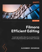 Filmora Efficient Editing : Create high-quality videos for any discipline from scratch using chroma keys, split screens, and audio - Alexander Zacharias