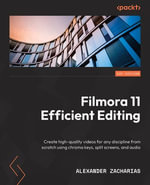 Filmora Efficient Editing : Create high-quality videos for any discipline from scratch using chroma keys, split screens, and audio - Alexander Zacharias