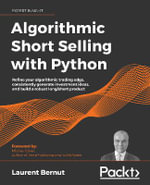 Algorithmic Short Selling with Python : Refine your algorithmic trading edge, consistently generate investment ideas, and build a robust long/short product - Laurent Bernut