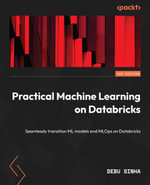 Practical Machine Learning on Databricks : Seamlessly transition ML models and MLOps on Databricks - Debu Sinha