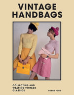 Vintage Handbags : Collecting and wearing designer classics - Marnie Fogg