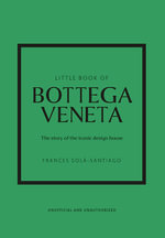 Little Book Of Bottega Veneta : The story of the iconic fashion house - Frances SOLA-SANTIAGO