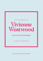 Little Book of Vivienne Westwood : The story of the iconic fashion house - Glenys Johnson