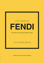 Little Book of Fendi : The story of the iconic fashion brand - Laia Farran Graves