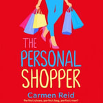 The Personal Shopper : A laugh-out-loud romantic comedy from bestseller Carmen Reid - Carmen Reid
