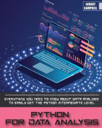 Programming : Everything you Need to Know About Data Analysis to Easily Get the Python Intermediate Level. - Robert Campbell