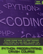 Python Programming Crash Course : A Crash Course Guide to Learn Programming Python, all you Need to Learn for Introducing you in the Programming World. - Robert Campbell