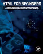 Coding : A Complete Beginners HTML Guide to Developing a Strong Coding Foundation and Mastering the Fundamentals of Modern Web Design - Ethan Hall
