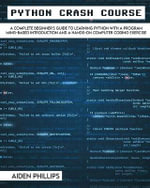 Programming : The Perfect Beginner's Guide to Learning Programming with Python on a Crash Course Even If You're New to Programming - Aiden Phillips