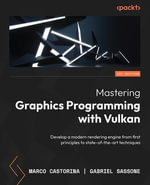 Mastering Graphics Programming with Vulkan : Develop a modern rendering engine from first principles to state-of-the-art techniques - Marco Castorina