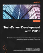 Test-Driven Development with PHP 8 : Build extensible, reliable, and maintainable enterprise-level applications using TDD and BDD with PHP - Rainier Sarabia