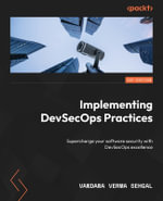 Implementing DevSecOps Practices : Understand application security testing and secure coding by integrating SAST and DAST - Vandana Verma Sehgal