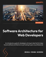 Software Architecture for Web Developers : An introductory guide for developers striving to take the first steps toward software architecture or just looking to grow as professionals - Mihaela Roxana Ghidersa