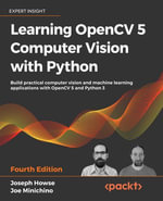 Learning OpenCV 5 Computer Vision with Python : Build practical computer vision and machine learning applications with OpenCV 5 and Python 3 - Joseph Howse