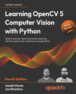 Learning OpenCV 5 Computer Vision with Python : Tackle computer vision and machine learning with the newest tools, techniques and algorithms - Joseph Howse