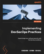 Implementing DevSecOps Practices : Understand application security testing and secure coding by integrating SAST and DAST - Vandana Verma Sehgal