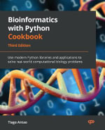 Bioinformatics with Python Cookbook - Third Edition : Use modern Python libraries and applications to solve real-world computational biology problems - Tiago Antao