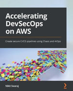 Accelerating DevSecOps on AWS : Create secure CI/CD pipelines using Chaos and AIOps - Nikit Swaraj