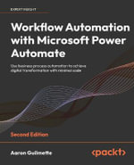 Workflow Automation with Microsoft Power Automate - Second Edition : Use business process automation to achieve digital transformation with minimal code - Aaron Guilmette
