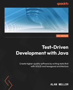 Test-Driven Development with Java : Create higher-quality software by writing tests first with SOLID and hexagonal architecture - Alan Mellor