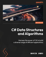 C# Data Structures and Algorithms : Harness the power of C# to build a diverse range of efficient applications - Marcin Jamro
