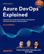 Azure DevOps Explained : Accelerate your cloud-native software development with Azure DevOps for Cloud Excellence - Stefano Demiliani