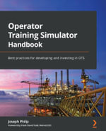 Operator Training Simulator Handbook : Best practices for developing and investing in OTS - Joseph Philip