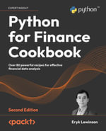 Python for Finance Cookbook - Second Edition : Over 80 powerful recipes for effective financial data analysis - Eryk Lewinson