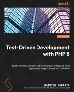 Test-Driven Development with PHP 8 : Build extensible, reliable, and maintainable enterprise-level applications using TDD and BDD with PHP - Rainier Sarabia